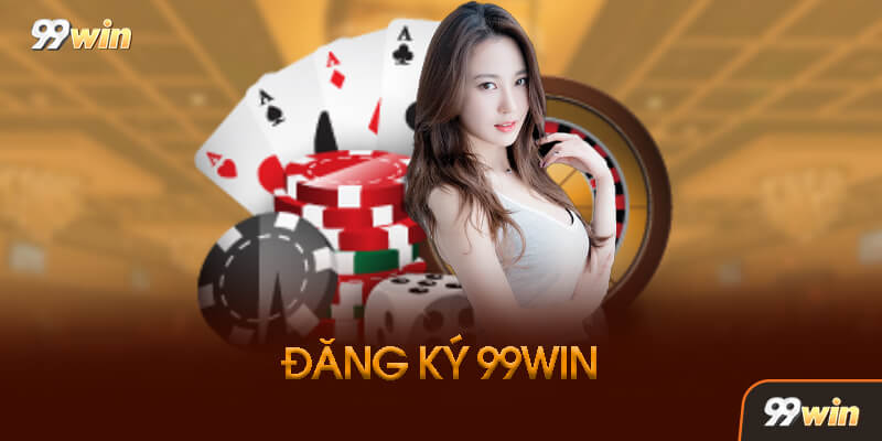 Các bước đăng ký 99WIN