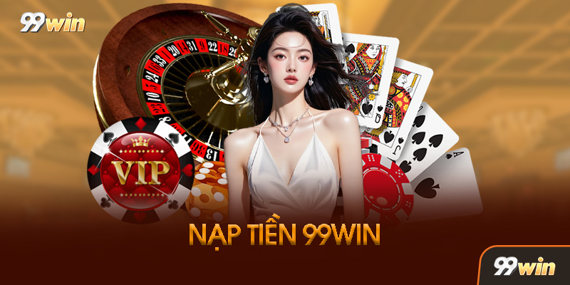 Những lưu ý quan trọng khi nạp tiền tại nhà cái 99win